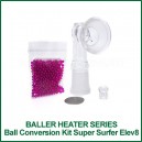 Ball Conversion Kit Super Surfer Elev8  - Baller Series Heater