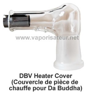 Pièce de chauffe (Heater Cover) en verre pour vaporisateur Da Buddha DBV